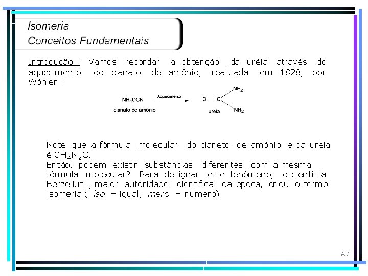 Introdução : Vamos recordar a obtenção da uréia através do aquecimento do cianato de