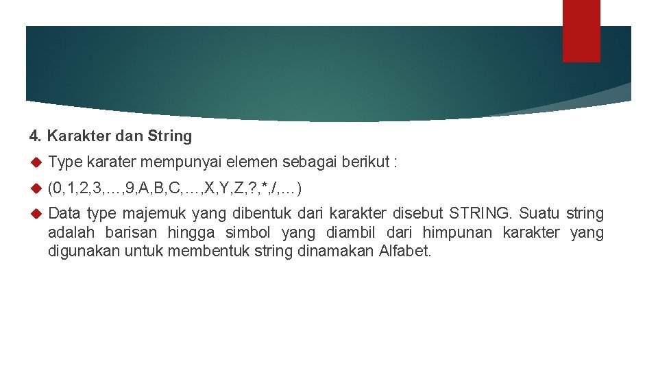 4. Karakter dan String Type karater mempunyai elemen sebagai berikut : (0, 1, 2, 4. Karakter dan String Type karater mempunyai elemen sebagai berikut : (0, 1, 2,