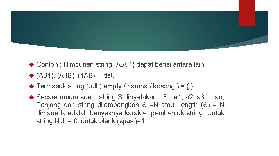  Contoh : Himpunan string {A, A, 1} dapat berisi antara lain : (AB