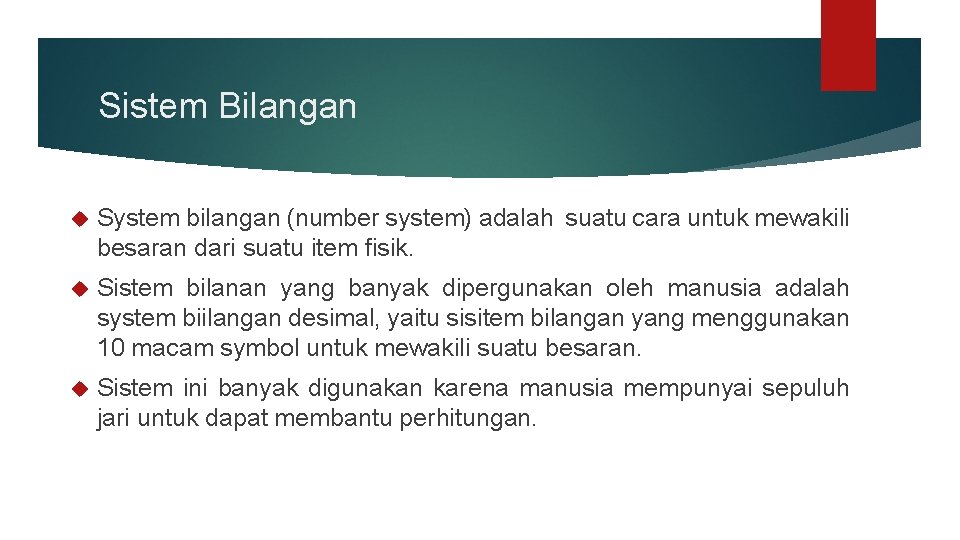 Sistem Bilangan System bilangan (number system) adalah suatu cara untuk mewakili besaran dari suatu