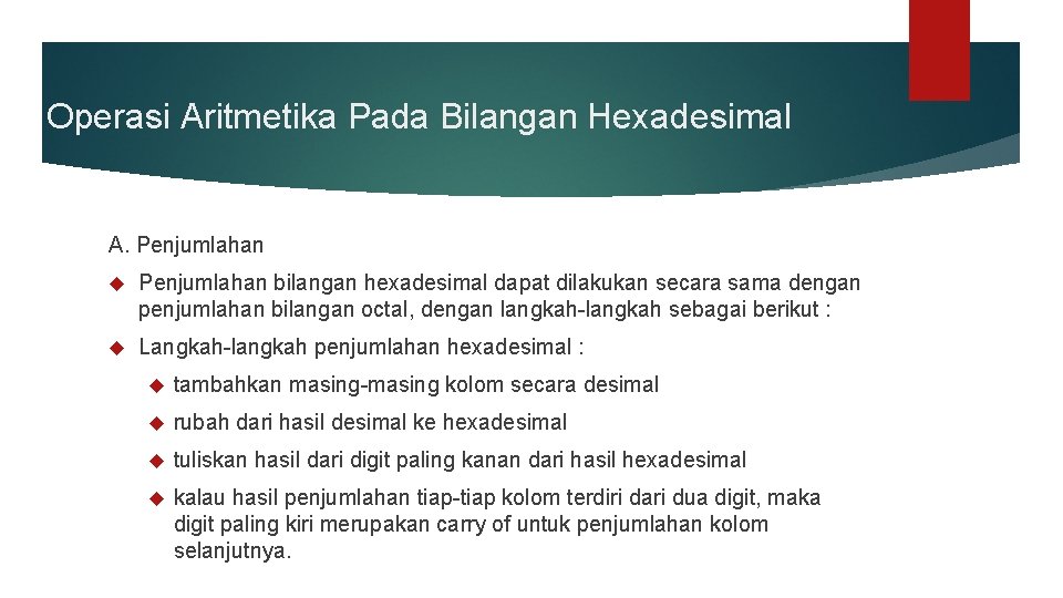 Operasi Aritmetika Pada Bilangan Hexadesimal A. Penjumlahan bilangan hexadesimal dapat dilakukan secara sama dengan Operasi Aritmetika Pada Bilangan Hexadesimal A. Penjumlahan bilangan hexadesimal dapat dilakukan secara sama dengan