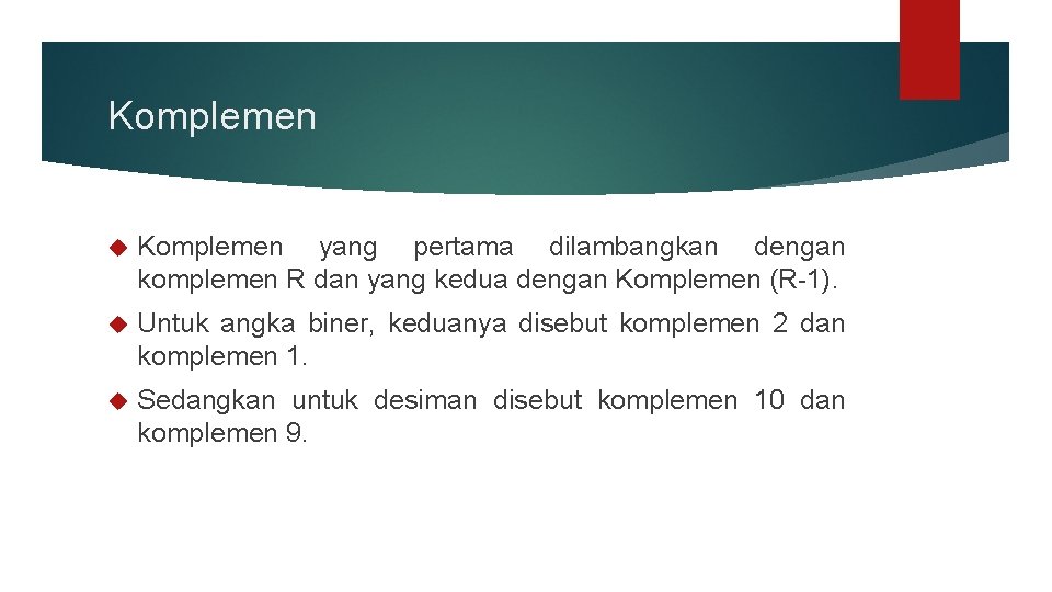 Komplemen yang pertama dilambangkan dengan komplemen R dan yang kedua dengan Komplemen (R-1). Untuk Komplemen yang pertama dilambangkan dengan komplemen R dan yang kedua dengan Komplemen (R-1). Untuk