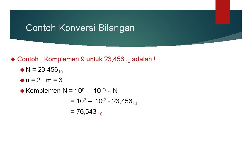 Contoh Konversi Bilangan Contoh : Komplemen 9 untuk 23, 456 10 adalah ! N