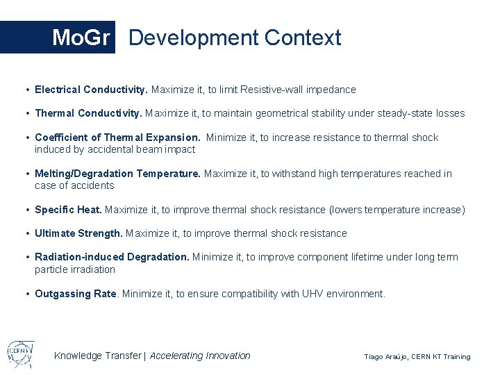 Mo. Gr Development Context • Electrical Conductivity. Maximize it, to limit Resistive-wall impedance •