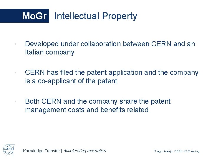 Mo. Gr Intellectual Property • Developed under collaboration between CERN and an Italian company
