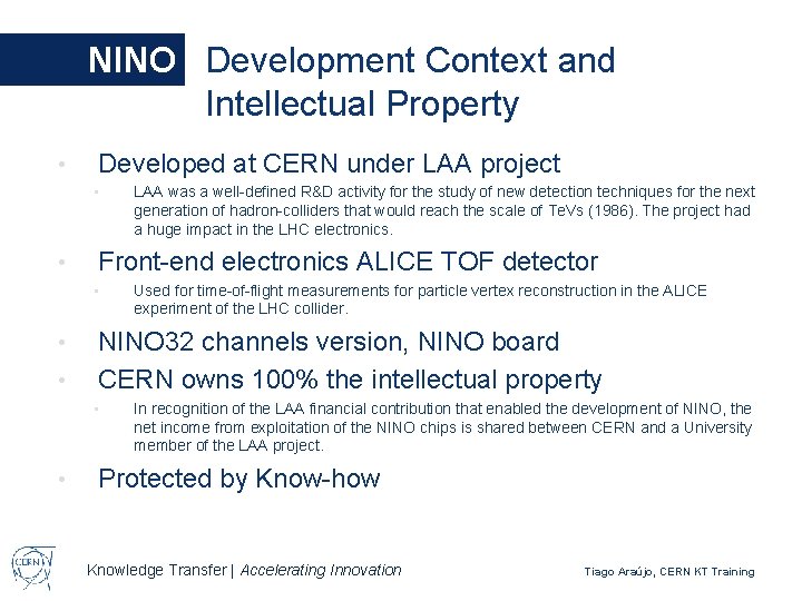 NINO Development Context and Intellectual Property • Developed at CERN under LAA project •