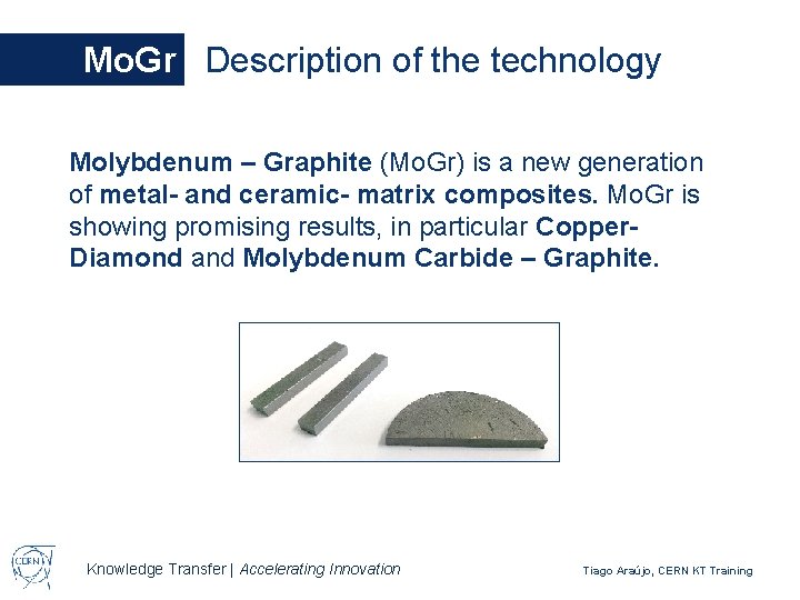 Mo. Gr Description of the technology Molybdenum – Graphite (Mo. Gr) is a new
