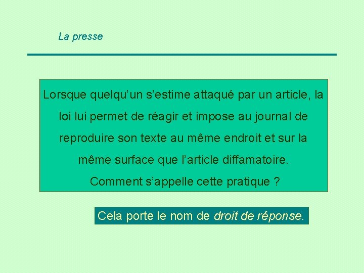 La presse Lorsque quelqu’un s’estime attaqué par un article, la loi lui permet de