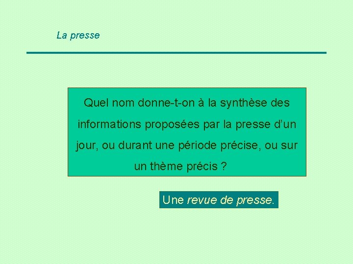 La presse Quel nom donne-t-on à la synthèse des informations proposées par la presse