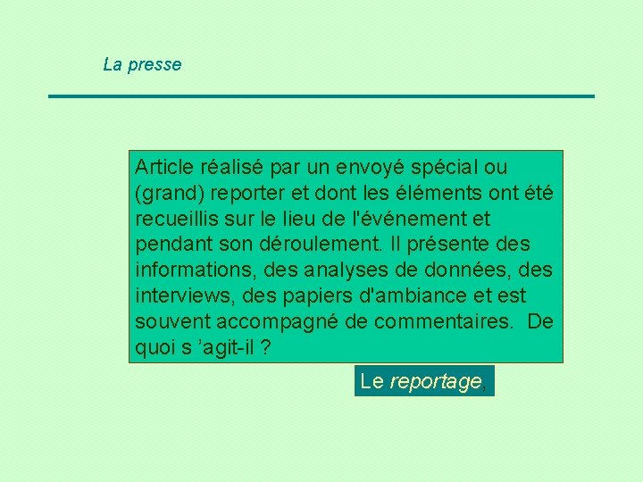 La presse Article réalisé par un envoyé spécial ou (grand) reporter et dont les