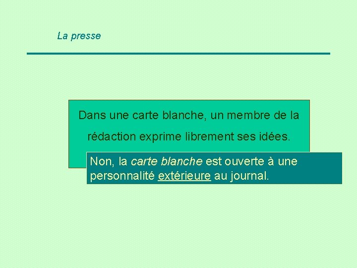 La presse Dans une carte blanche, un membre de la rédaction exprime librement ses