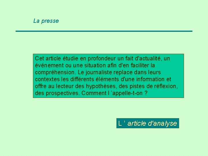 La presse Cet article étudie en profondeur un fait d'actualité, un événement ou une