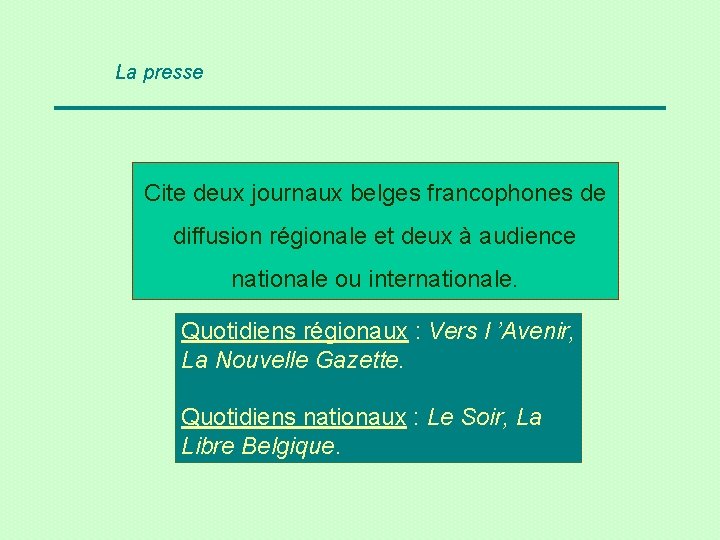 La presse Cite deux journaux belges francophones de diffusion régionale et deux à audience