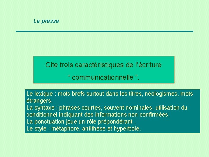 La presse Cite trois caractéristiques de l’écriture “ communicationnelle ”. Le lexique : mots