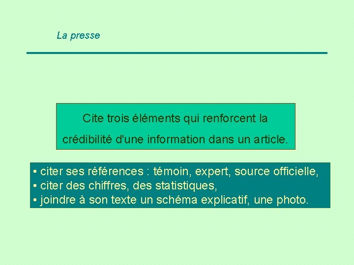 La presse Cite trois éléments qui renforcent la crédibilité d'une information dans un article.