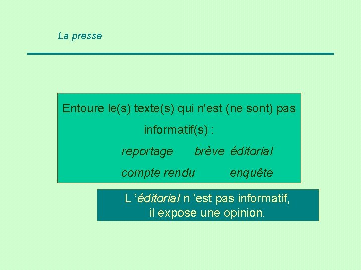 La presse Entoure le(s) texte(s) qui n'est (ne sont) pas informatif(s) : reportage brève