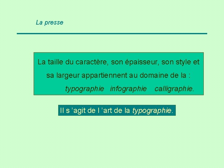 La presse La taille du caractère, son épaisseur, son style et sa largeur appartiennent