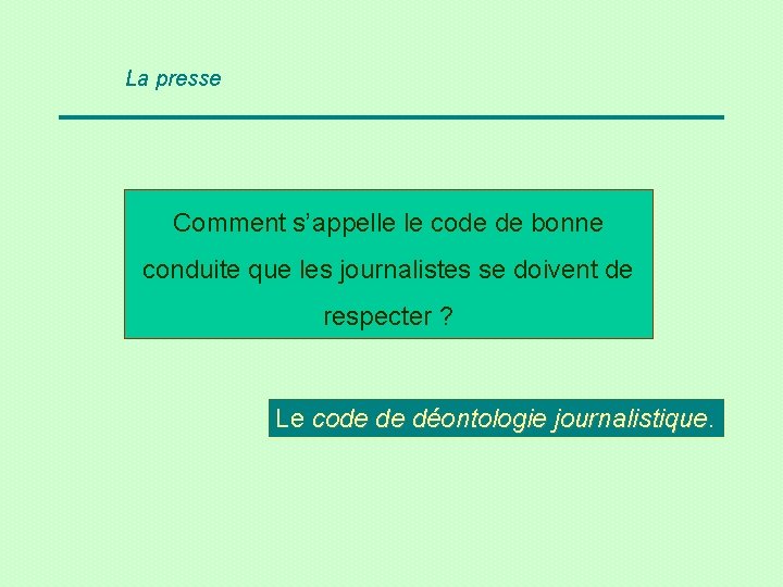 La presse Comment s’appelle le code de bonne conduite que les journalistes se doivent