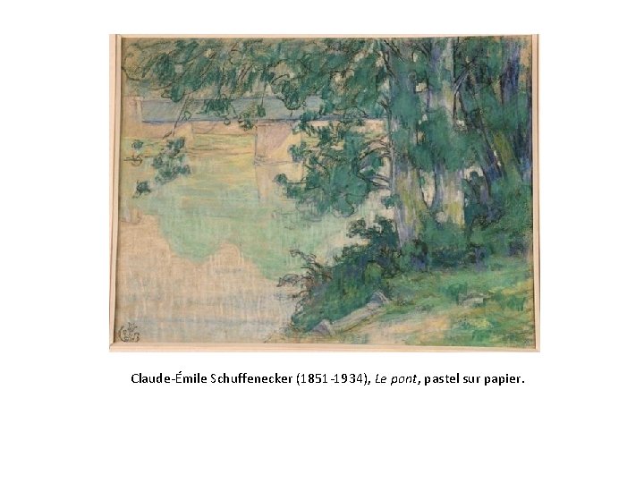 Claude-Émile Schuffenecker (1851 -1934), Le pont, pastel sur papier. 