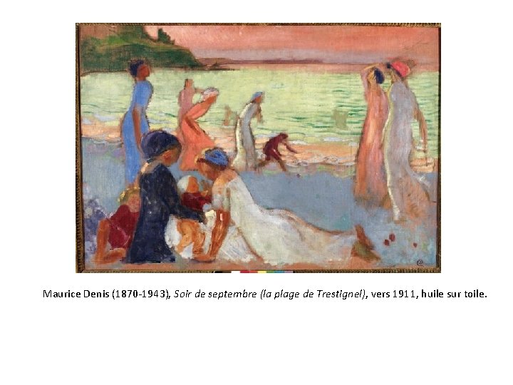 Maurice Denis (1870 -1943), Soir de septembre (la plage de Trestignel), vers 1911, huile