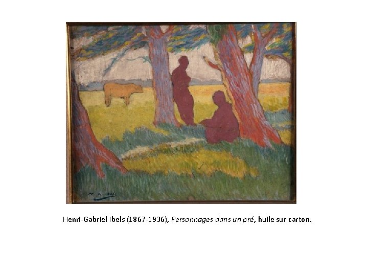 Henri-Gabriel Ibels (1867 -1936), Personnages dans un pré, huile sur carton. 