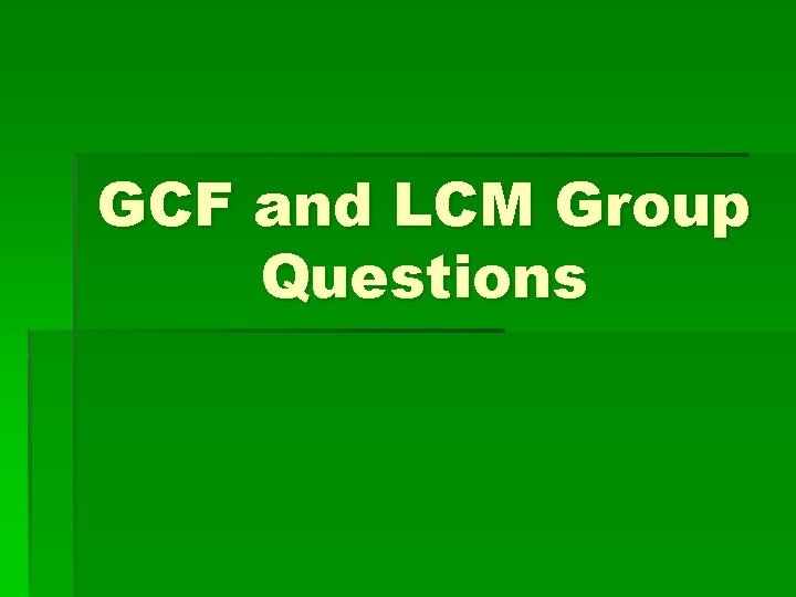 GCF and LCM Group Questions 