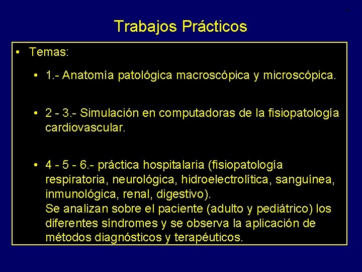 17 Trabajos Prácticos • Temas: • 1. - Anatomía patológica macroscópica y microscópica. •