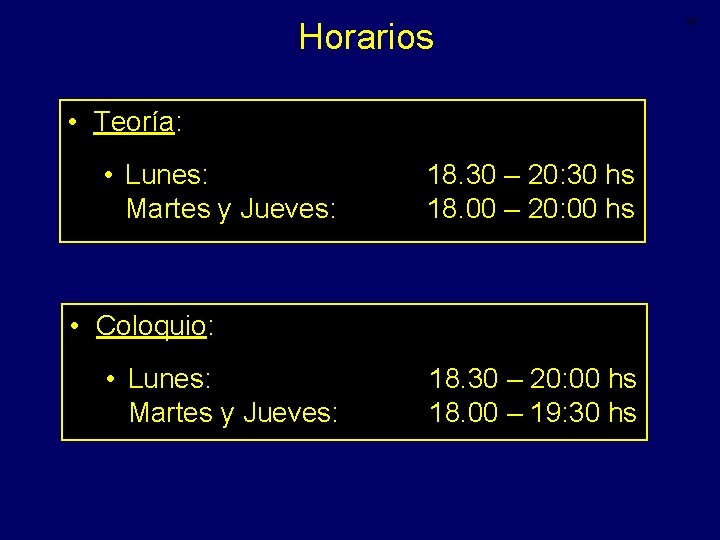 Horarios • Teoría: • Lunes: Martes y Jueves: 18. 30 – 20: 30 hs