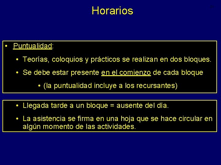 Horarios 21 • Puntualidad: • Teorías, coloquios y prácticos se realizan en dos bloques.