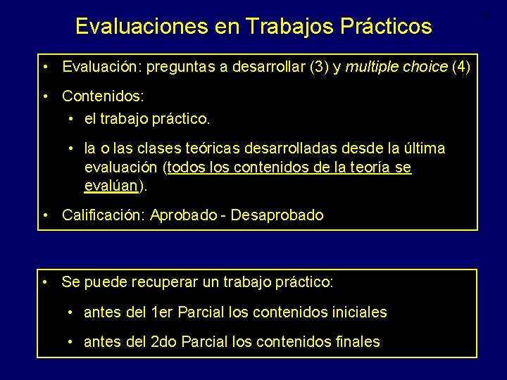 Evaluaciones en Trabajos Prácticos • Evaluación: preguntas a desarrollar (3) y multiple choice (4)