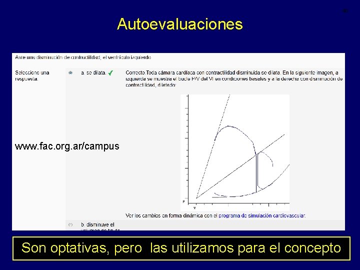 40 Autoevaluaciones www. fac. org. ar/campus Son optativas, pero las utilizamos para el concepto