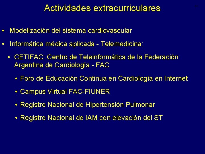 Actividades extracurriculares • Modelización del sistema cardiovascular • Informática médica aplicada - Telemedicina: •