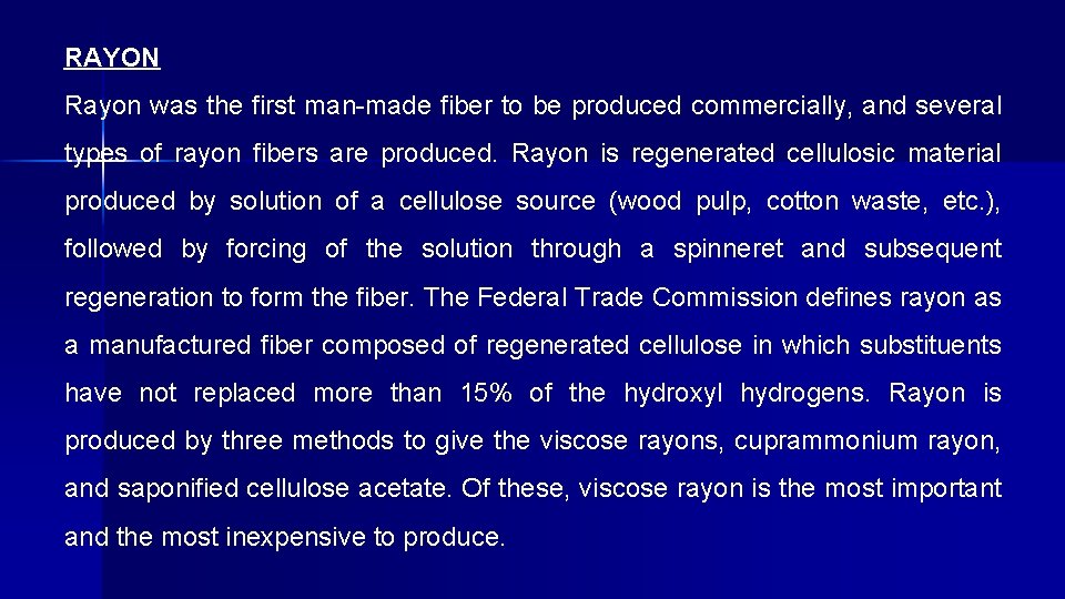 RAYON Rayon was the first man-made fiber to be produced commercially, and several types