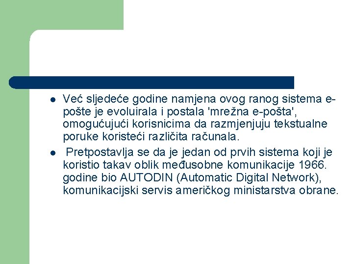 l l Već sljedeće godine namjena ovog ranog sistema epošte je evoluirala i postala