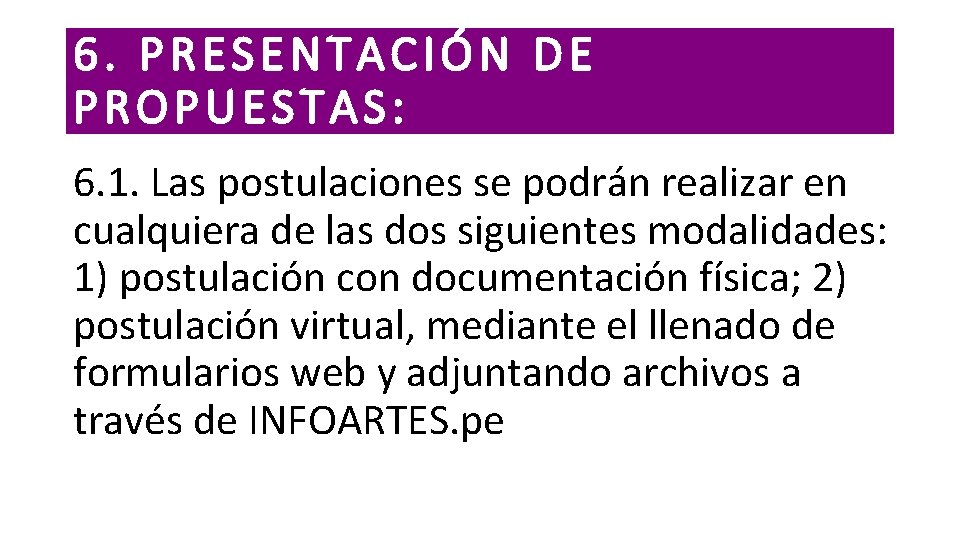6. PRESENTACIÓN DE PROPUESTAS: 6. 1. Las postulaciones se podrán realizar en cualquiera de