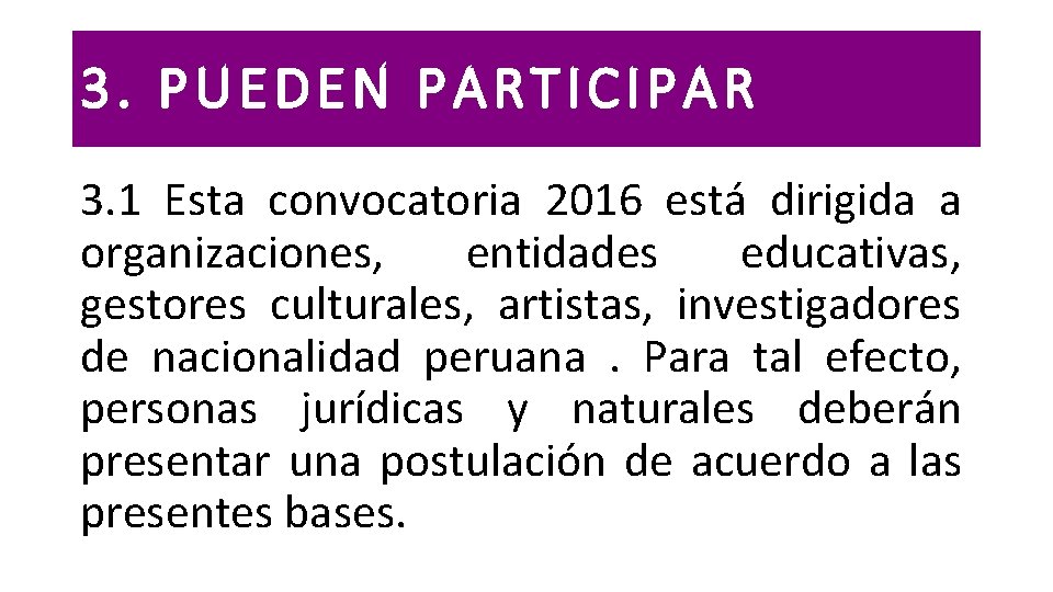 3. PUEDEN PARTICIPAR 3. 1 Esta convocatoria 2016 está dirigida a organizaciones, entidades educativas,