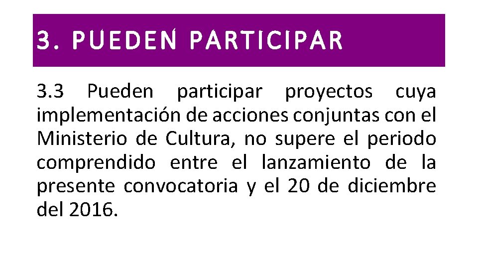 3. PUEDEN PARTICIPAR 3. 3 Pueden participar proyectos cuya implementación de acciones conjuntas con