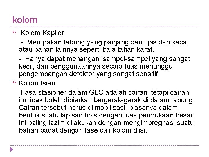 kolom Kolom Kapiler - Merupakan tabung yang panjang dan tipis dari kaca atau bahan