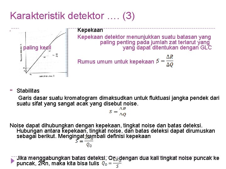 Karakteristik detektor …. (3) paling kecil Kepekaan detektor menunjukkan suatu batasan yang paling penting