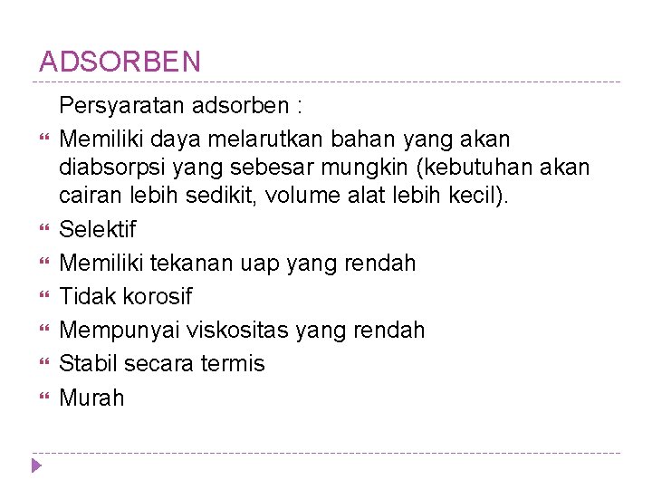 ADSORBEN Persyaratan adsorben : Memiliki daya melarutkan bahan yang akan diabsorpsi yang sebesar mungkin