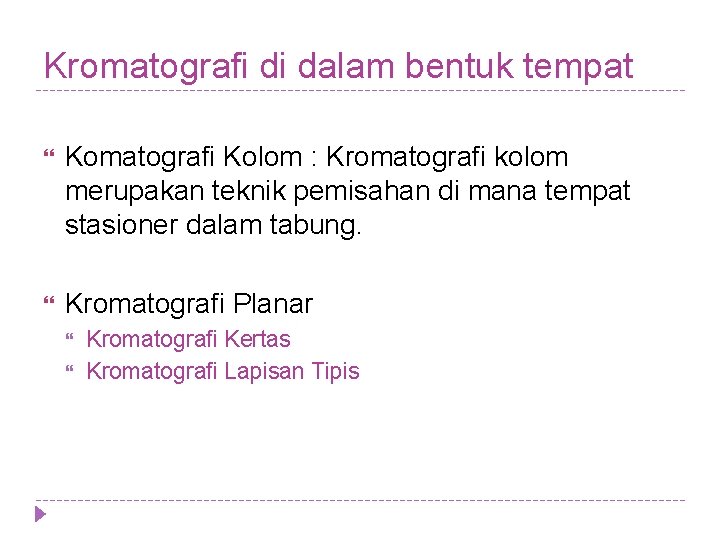 Kromatografi di dalam bentuk tempat Komatografi Kolom : Kromatografi kolom merupakan teknik pemisahan di Kromatografi di dalam bentuk tempat Komatografi Kolom : Kromatografi kolom merupakan teknik pemisahan di