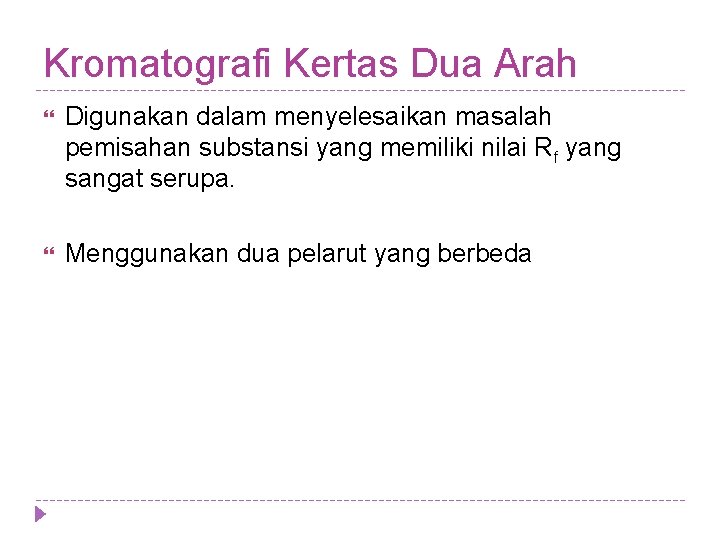 Kromatografi Kertas Dua Arah Digunakan dalam menyelesaikan masalah pemisahan substansi yang memiliki nilai Rf