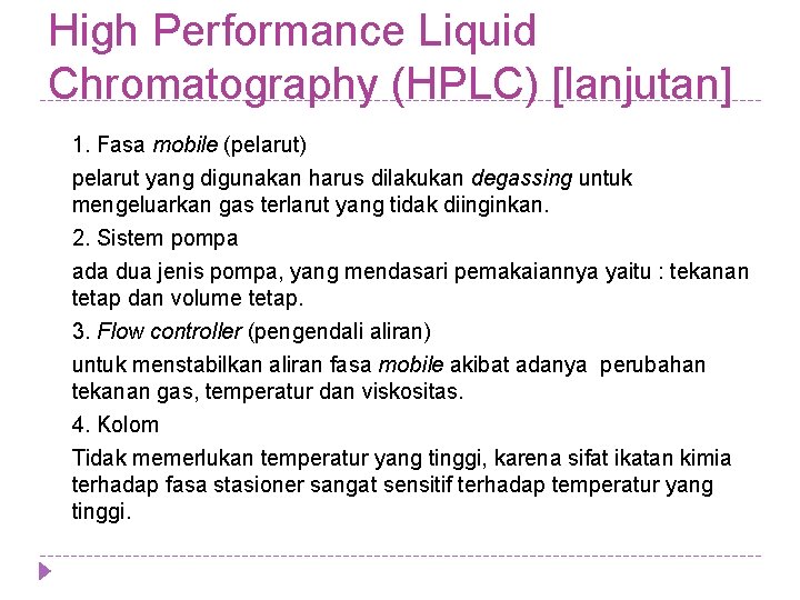 High Performance Liquid Chromatography (HPLC) [lanjutan] 1. Fasa mobile (pelarut) pelarut yang digunakan harus