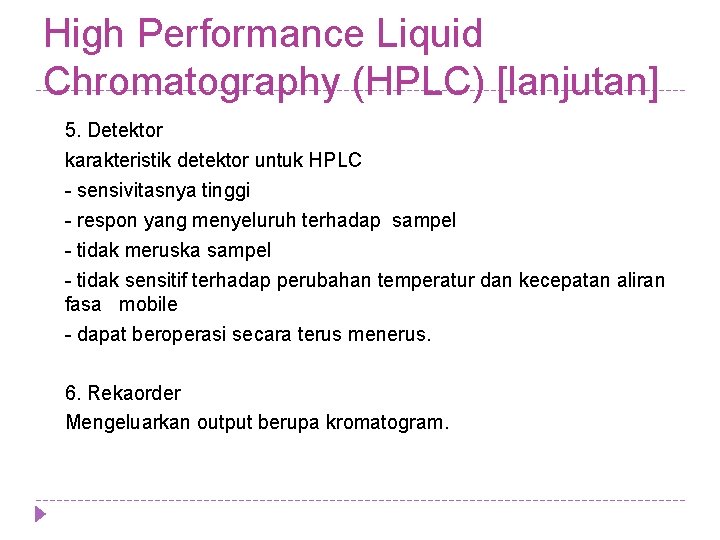 High Performance Liquid Chromatography (HPLC) [lanjutan] 5. Detektor karakteristik detektor untuk HPLC - sensivitasnya