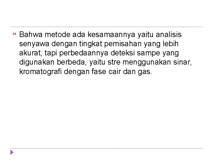 Bahwa metode ada kesamaannya yaitu analisis senyawa dengan tingkat pemisahan yang lebih akurat, Bahwa metode ada kesamaannya yaitu analisis senyawa dengan tingkat pemisahan yang lebih akurat,