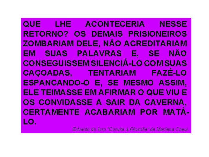 QUE LHE ACONTECERIA NESSE RETORNO? OS DEMAIS PRISIONEIROS ZOMBARIAM DELE, NÃO ACREDITARIAM EM SUAS QUE LHE ACONTECERIA NESSE RETORNO? OS DEMAIS PRISIONEIROS ZOMBARIAM DELE, NÃO ACREDITARIAM EM SUAS