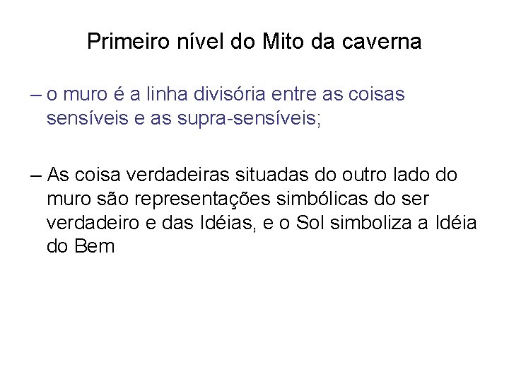 Primeiro nível do Mito da caverna – o muro é a linha divisória entre Primeiro nível do Mito da caverna – o muro é a linha divisória entre