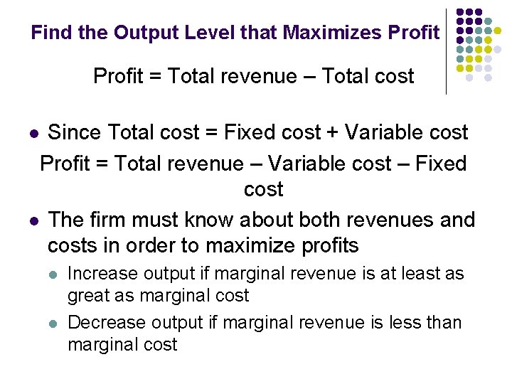 Find the Output Level that Maximizes Profit = Total revenue – Total cost Since