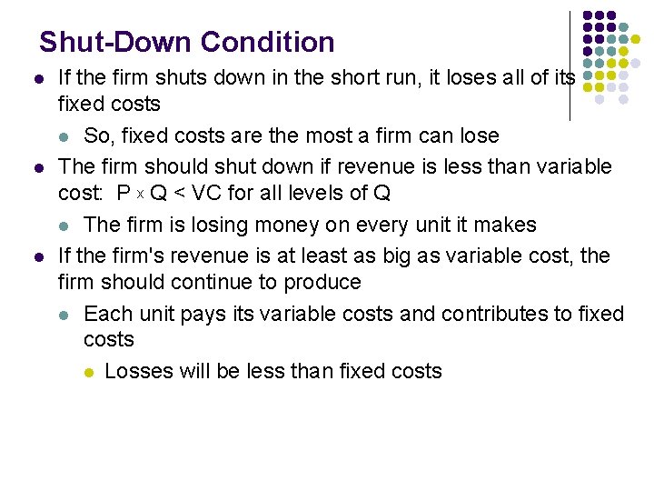 Shut-Down Condition l l l If the firm shuts down in the short run,