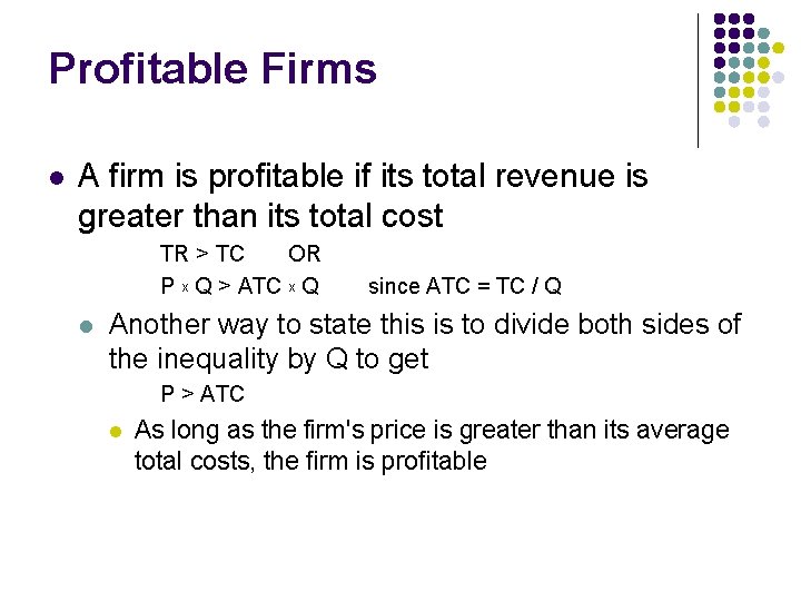 Profitable Firms l A firm is profitable if its total revenue is greater than